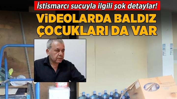 İstismarcı sucuyla ilgili şok detaylar! Videolarda baldız çocukları da var